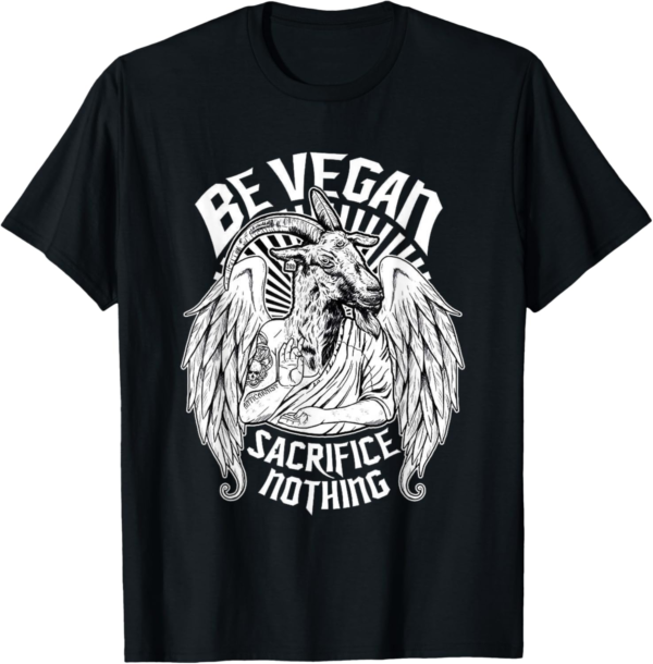 Vegan Shirt - Sacrifice Nothing Vegetarian Animal Lover Tee ... - Image 2